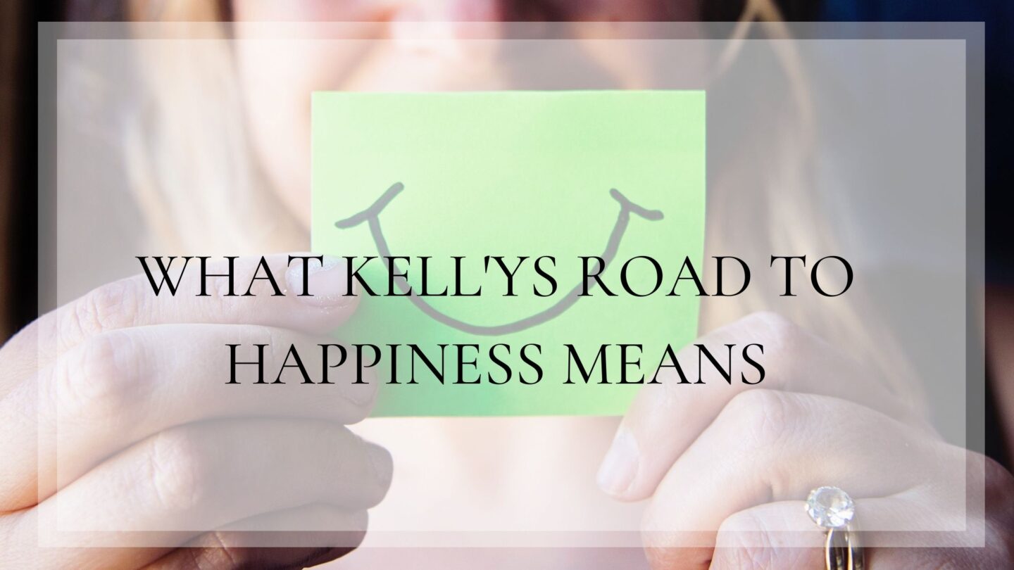 What Kelly’s road to happiness means